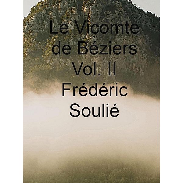 Le Vicomte de Béziers Vol. II, Frédéric Soulié