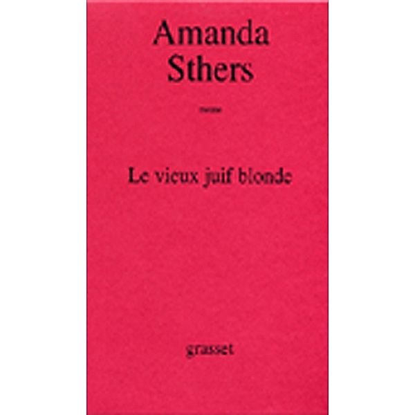 Le vieux juif blonde / Littérature Française, Amanda Sthers