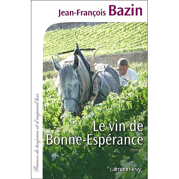 Le Vin de bonne espérance / Cal-Lévy-Territoires, Jean-François Bazin