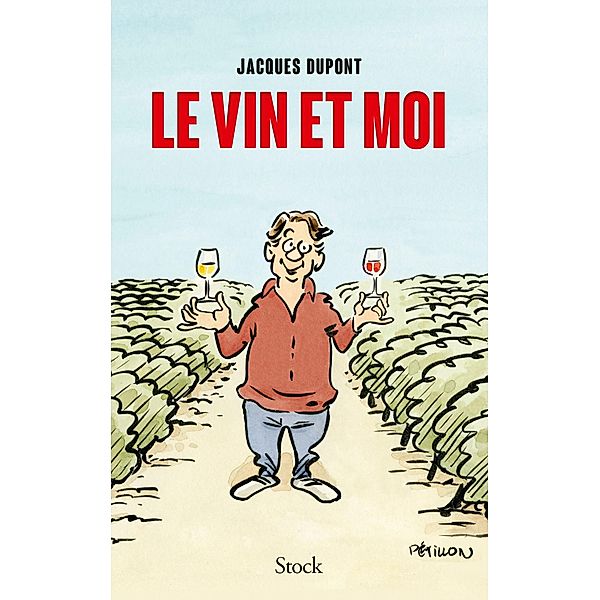 Le vin et moi / Hors collection littérature française, Jacques Dupont