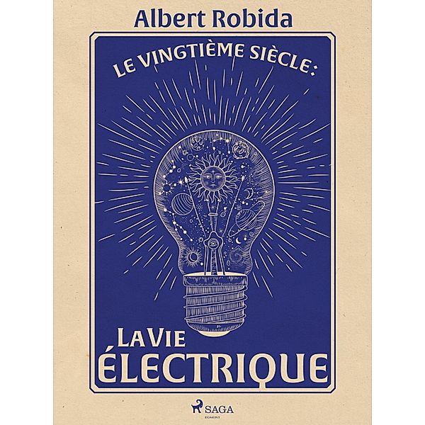 Le Vingtième Siècle : La Vie électrique, Albert Robida