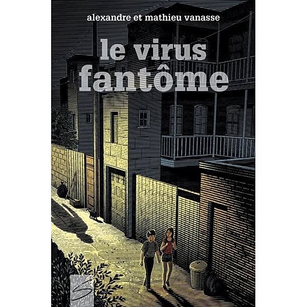 Le virus fantome / Soulieres editeur, Alexandre Vanasse