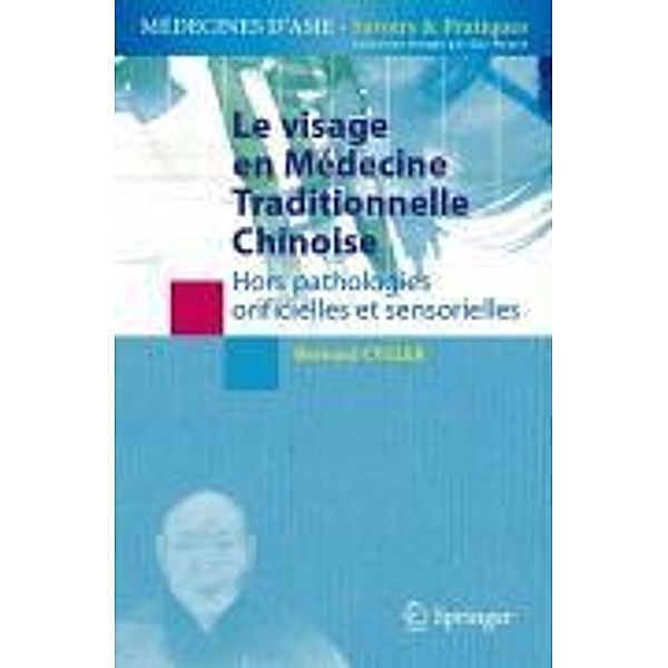 Le visage en médecine traditionnelle chinoise / Médecines d'Asie: Savoirs et Pratiques, Bernard Cygler