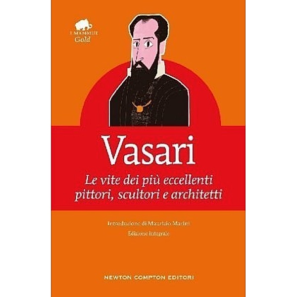 Le vite de' più eccellenti architetti, pittori, et scultori italiani, da Cimabue insino a' tempi nostri, Giorgio Vasari