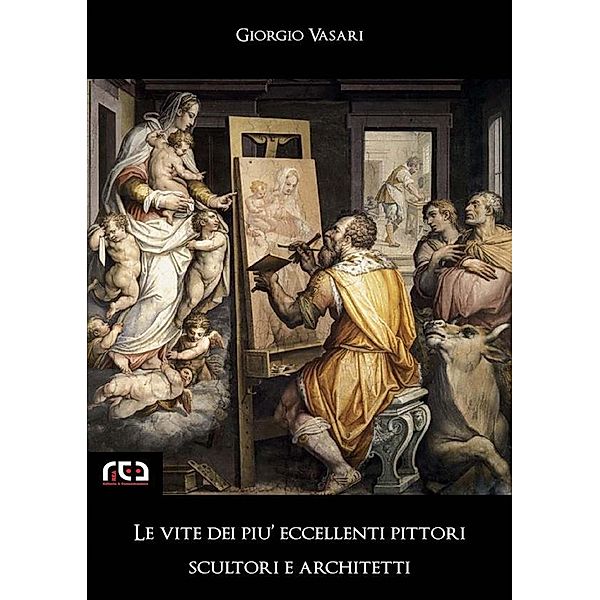 Le vite dei più eccellenti pittori, scultori e architetti / Classici Bd.9, Giorgio Vasari