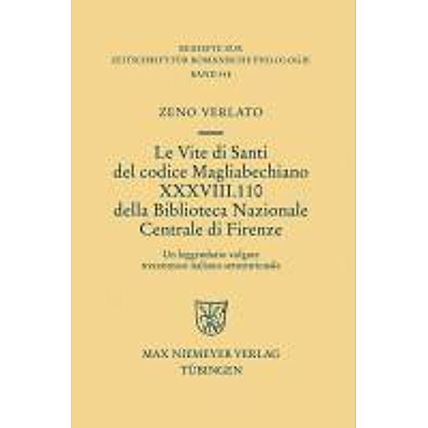 Le Vite di Santi del codice Magliabechiano XXXVIII. 110 della Biblioteca Nazionale Centrale di Firenze / Beihefte zur Zeitschrift für romanische Philologie Bd.348, Zeno Lorenzo Verlato