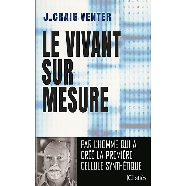 Le Vivant sur mesure / Essais et documents, J. Craig Venter