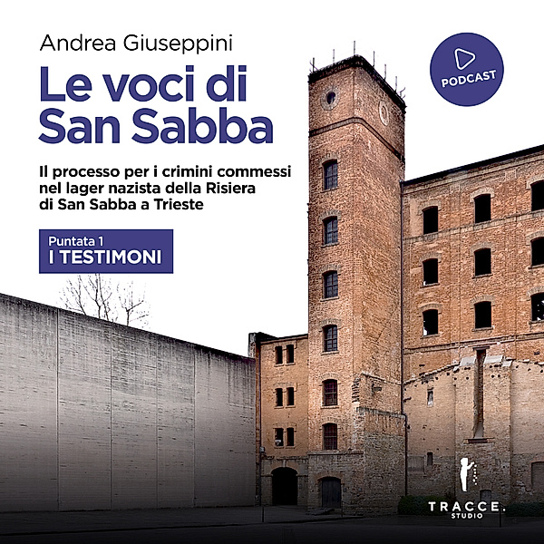 Le voci di San Sabba - 1 - Le voci di San Sabba Puntata 1 I testimoni, Giuseppini Andrea