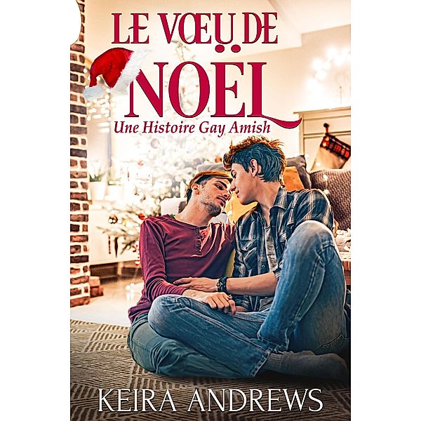 Le Voeu de Noël (Gay Amish Romance, #3.5) / Gay Amish Romance, Keira Andrews