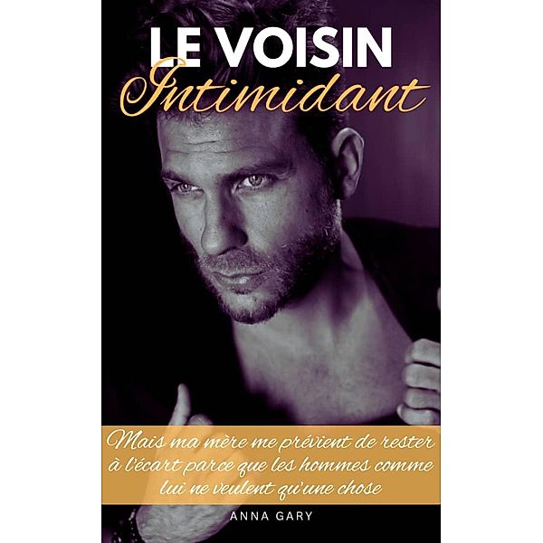 Le Voisin Intimidant, Anna Gary