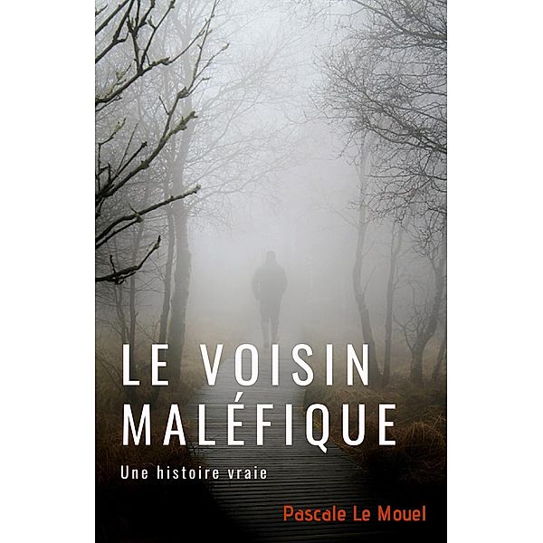 Le voisin malefique / Librinova, Le Mouel Pascale Le Mouel