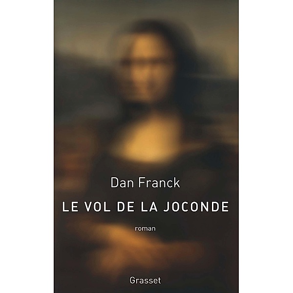 Le vol de la Joconde / Littérature Française, Dan Franck