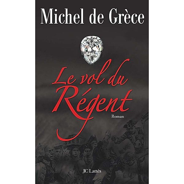 Le vol du Régent / Romans historiques, Michel de Grèce