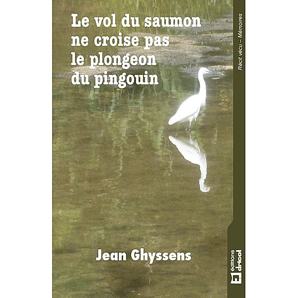 Le vol du saumon ne croise pas le plongeon du pingouin, Jean Ghyssens