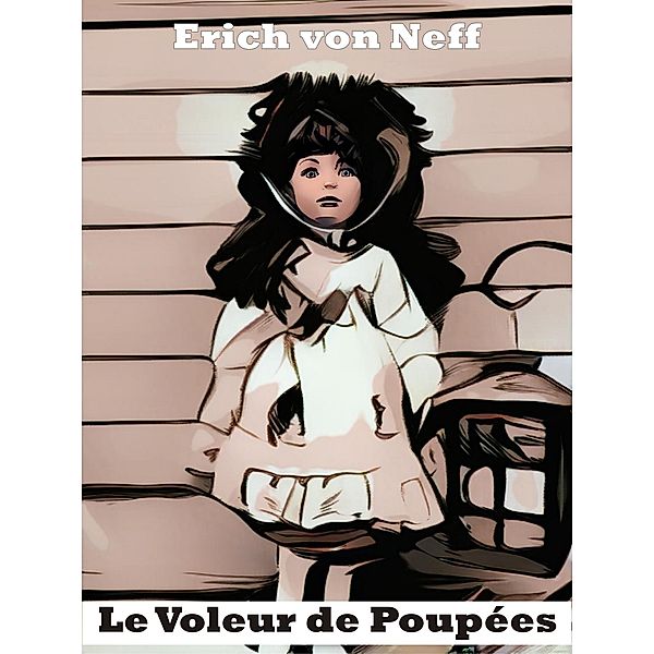 Le Voleur de Poupées, Erich von Neff