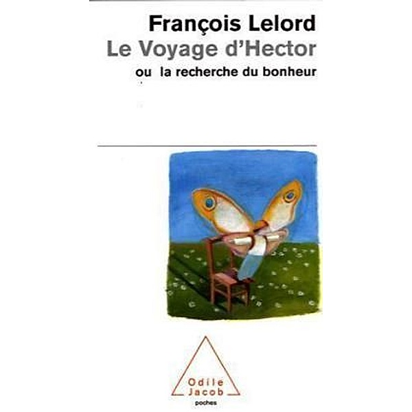 Le voyage d' Hector ou la recherche du bonheur, François Lelord
