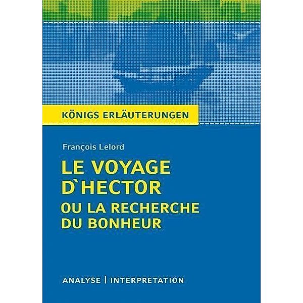 Le Voyage d'Hector ou la recherche du bonheur von François Lelord. Textanalyse und Interpretation mit ausführlicher Inhaltsangabe und Abituraufgaben mit Lösungen., François Lelord