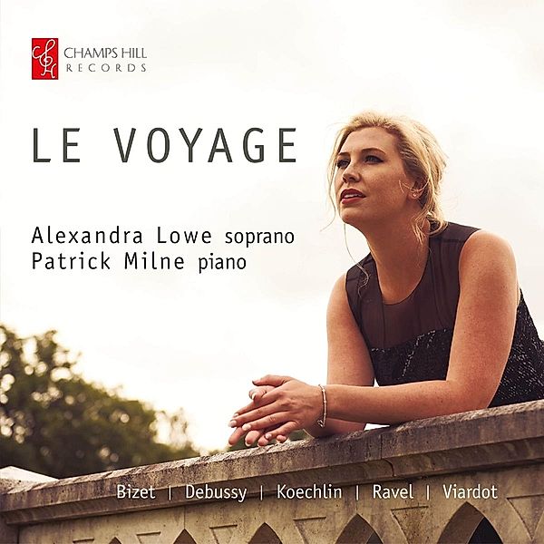 Le Voyage - Lieder, Alexandra Lowe, Patrick Milne