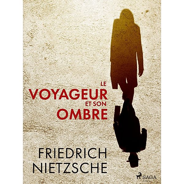 Le Voyageur et son Ombre, Friedrich Nietzsche