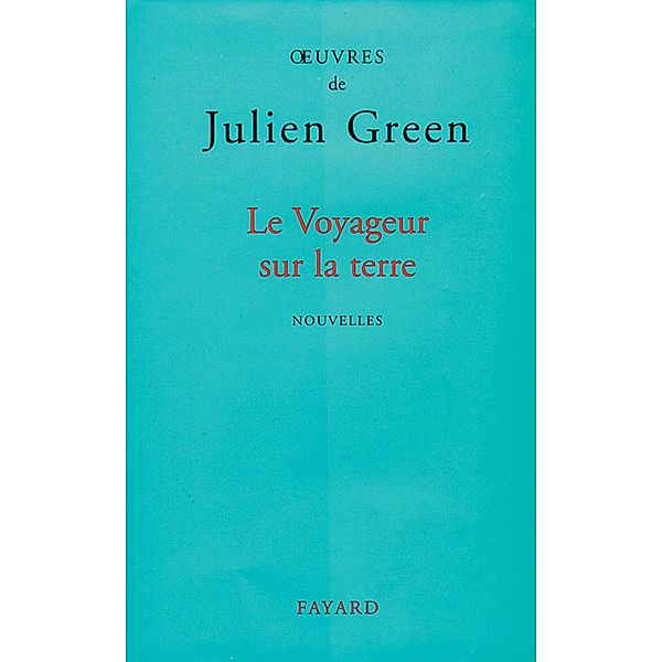 Le Voyageur sur la terre / Littérature Française, Julien Green