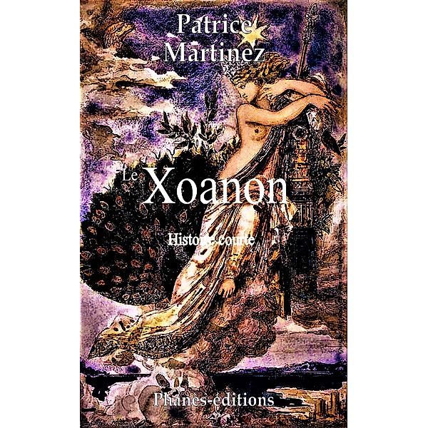 Le Xoanon (Histoire courte) / Histoire courte, Patrice Martinez