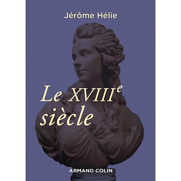 Le XVIIIe siècle / Hors Collection, Jérôme Hélie