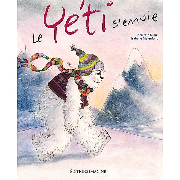 Le Yeti s'ennuie / Imaginaires Les, Pierrette Dube