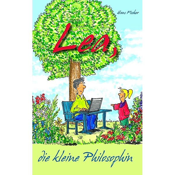 Lea, die kleine Philosophin, Hans E. Fischer