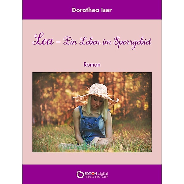Lea - Ein Leben im Sperrgebiet, Dorothea Iser