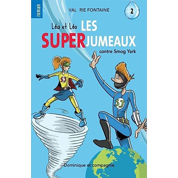 Lea et Leo - Les SUPERJUMEAUX 2 / Dominique et compagnie, Valerie Fontaine