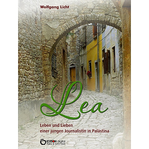 Lea - Leben und Lieben einer jungen Journalistin in Palästina, Wolfgang Licht