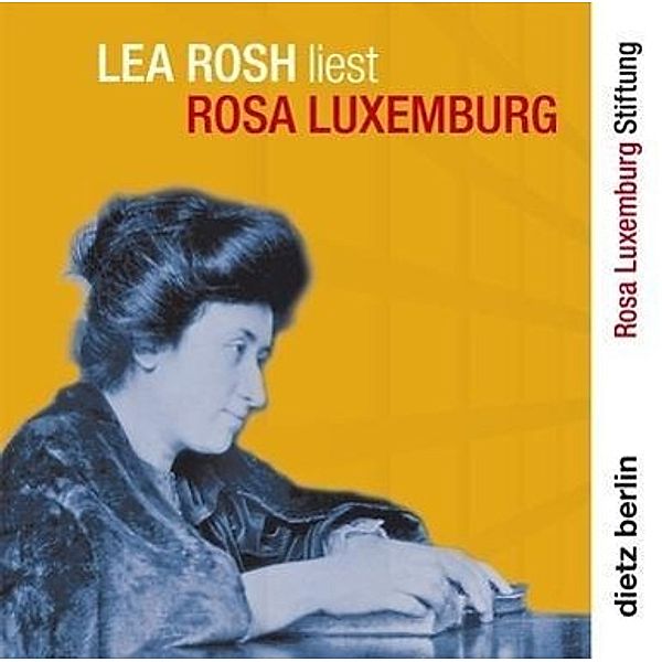 Lea Rosh liest Rosa Luxemburg, 1 Audio-CD, Rosa Luxemburg