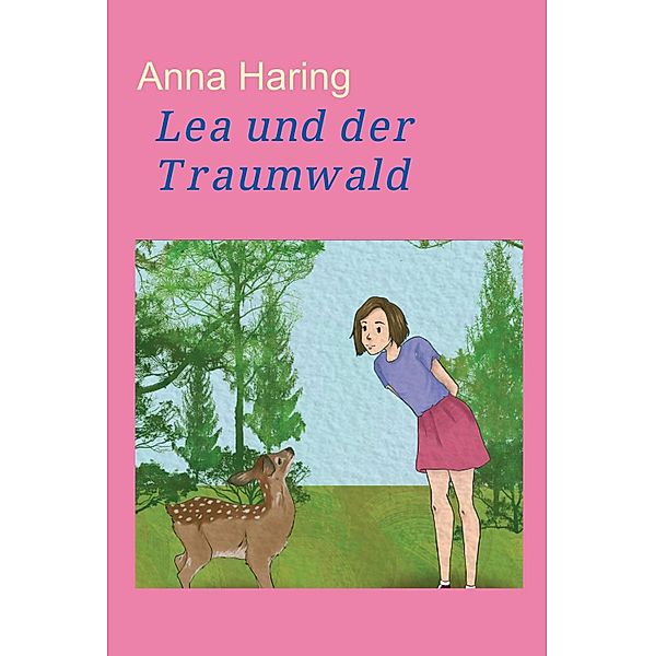 Lea und der Traumwald, Anna Haring