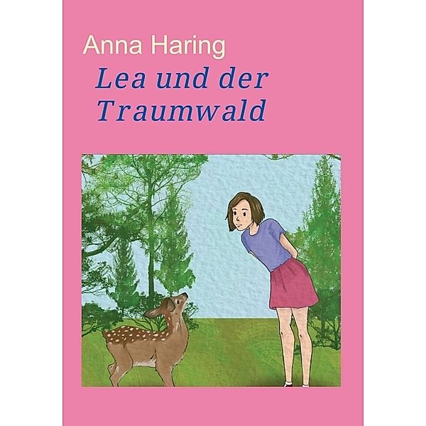 Lea und der Traumwald, Anna Haring