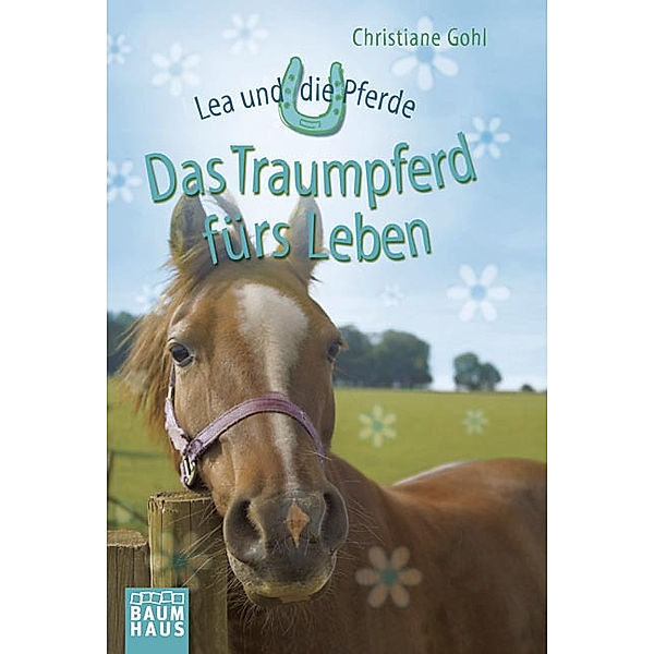 Lea und die Pferde - Das Traumpferd fürs Leben, Christiane Gohl