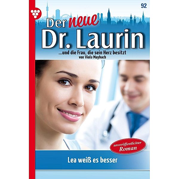 Lea weiss es besser! / Der neue Dr. Laurin Bd.92, Viola Maybach