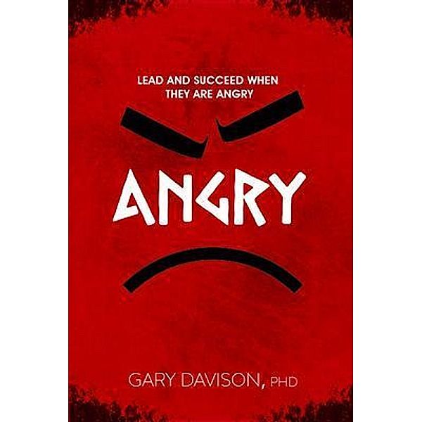 Lead and Succeed When They are Angry, Gary Davison