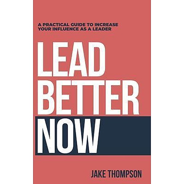 Lead Better Now, Jake Thompson