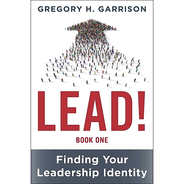 LEAD! Book 1, Gregory H. Garrison
