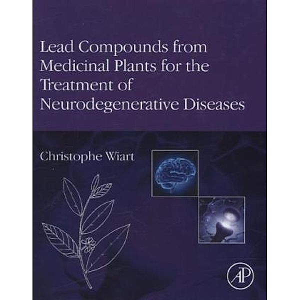 Lead Compounds from Medicinal Plants for the Treatment of Neurodegenerative Diseases, Christophe Wiart