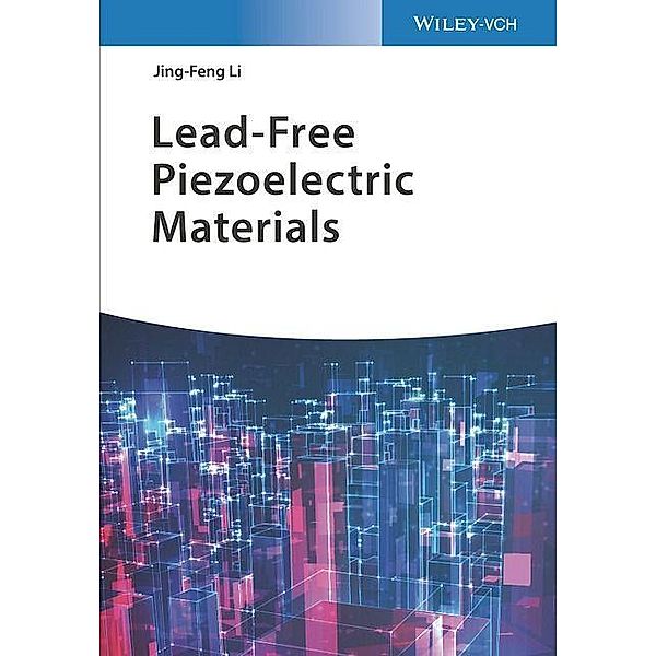 Lead-Free Piezoelectric Materials, Jing-Feng Li