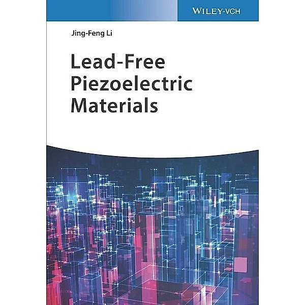 Lead-Free Piezoelectric Materials, Jing-Feng Li