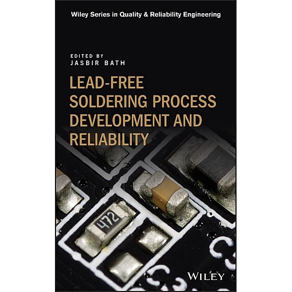 Lead-free Soldering Process Development and Reliability / Wiley Series in Quality and Reliability Engineering
