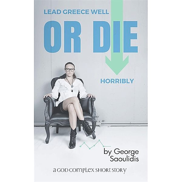 Lead Greece Well Or Die Horribly / God Complex Universe, George Saoulidis