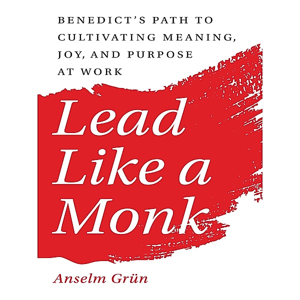 Lead Like a Monk, Anselm Grün