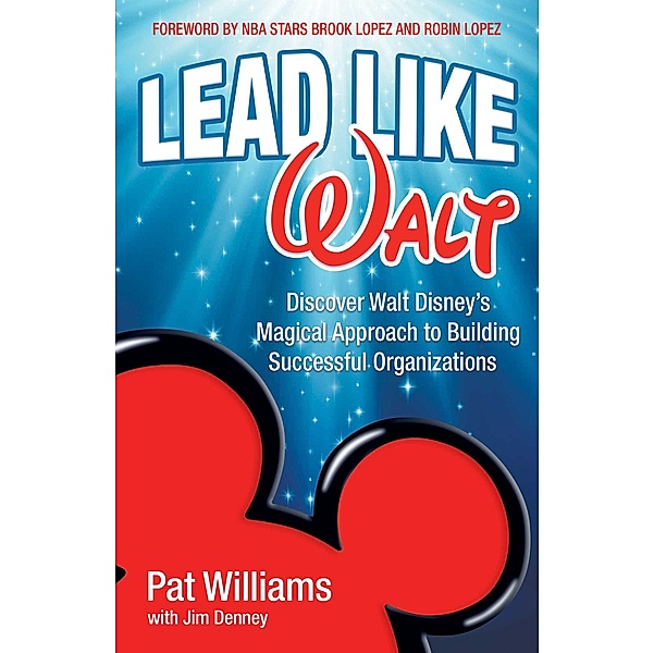 Lead Like Walt, Pat Williams, Jim Denney
