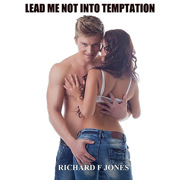 Lead Me Not Into Temptation, Richard F Jones