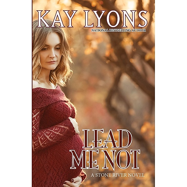 Lead Me Not (Stone River, #4) / Stone River, Kay Lyons