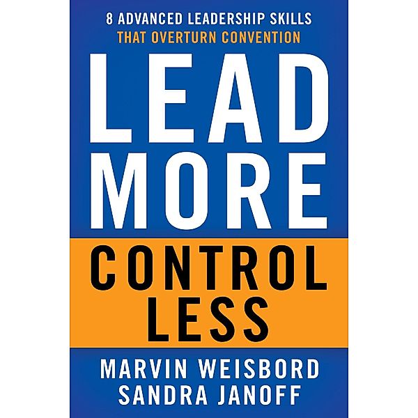 Lead More, Control Less, Marvin R. Weisbord, Sandra Janoff