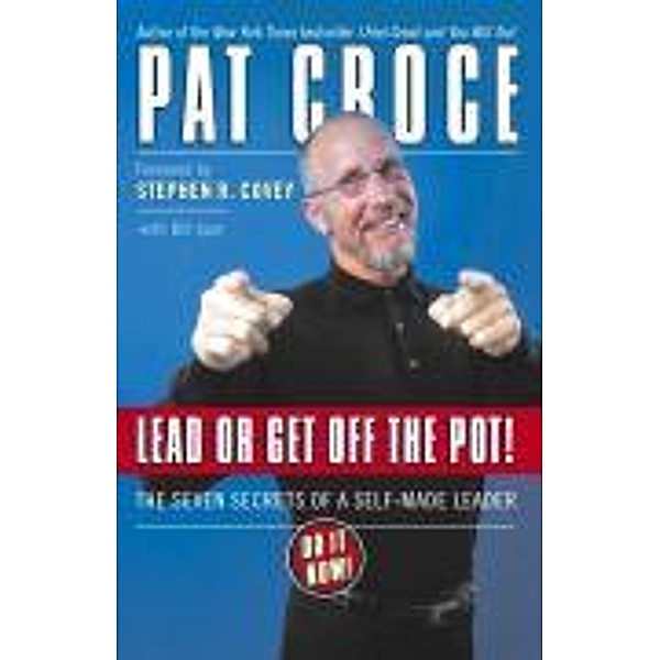 Lead or Get Off the Pot!, Pat Croce
